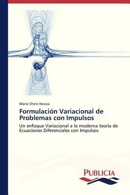 Formulacion Variacional de Problemas con Impulsos - Otero Novoa Mario - cover