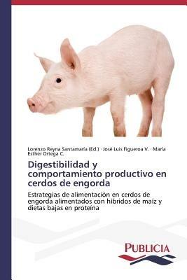 Digestibilidad y comportamiento productivo en cerdos de engorda - Figueroa V Jose Luis,Ortega C Maria Esther - cover