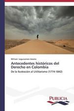 Antecedentes historicos del Derecho en Colombia