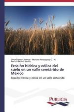 Erosion hidrica y eolica del suelo en un valle semiarido de Mexico
