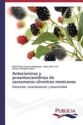 Antocianinas y proantocianidinas de zarzamoras silvestres mexicanas - Cuevas-Rodriguez Edith-Oliva,Lila Mary-Ann,Paredes-Lopez Octavio - cover