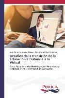 Desafios de la transicion de la Educacion a Distancia a la Virtual