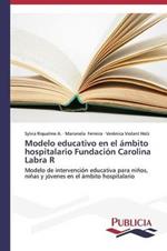 Modelo educativo en el ambito hospitalario Fundacion Carolina Labra R