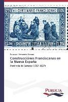 Construcciones Franciscanas en la Nueva Espana - Hernandez Serrano Francisco - cover