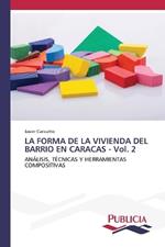 LA FORMA DE LA VIVIENDA DEL BARRIO EN CARACAS - Vol. 2