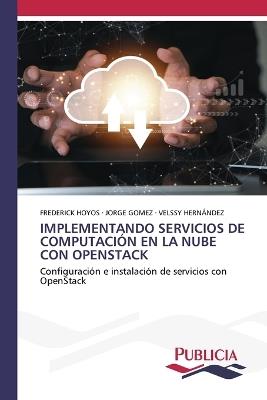 Implementando Servicios de Computaci?n En La Nube Con Openstack - Frederick Hoyos,Jorge G?mez,Velssy Hern?ndez - cover