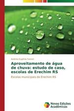 Aproveitamento de agua de chuva: estudo de caso, escolas de Erechim RS