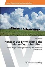 Konzept zur Entwicklung der Marke Deutsches Pferd