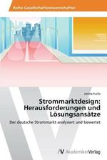 Strommarktdesign: Herausforderungen und Loesungsansatze