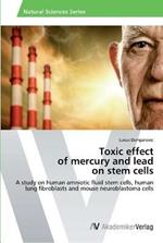Toxic effect of mercury and lead on stem cells
