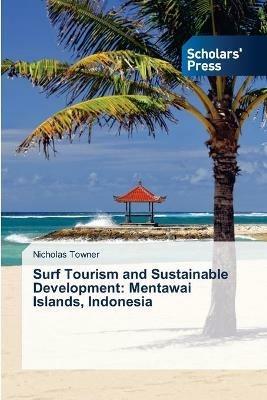 Surf Tourism and Sustainable Development: Mentawai Islands, Indonesia - Nicholas Towner - cover