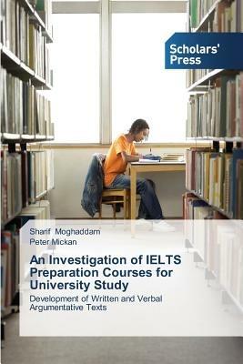 An Investigation of Ielts Preparation Courses for University Study - Moghaddam Sharif,Mickan Peter - cover