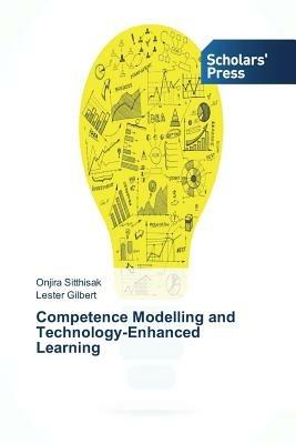 Competence Modelling and Technology-Enhanced Learning - Sitthisak Onjira,Gilbert Lester - cover