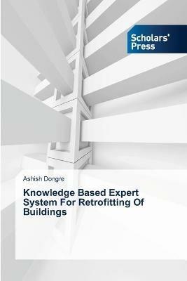 Knowledge Based Expert System For Retrofitting Of Buildings - Ashish Dongre - cover