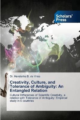 Creativity, Culture, and Tolerance of Ambiguity: An Entangled Relation - Henderika B de Vries - cover