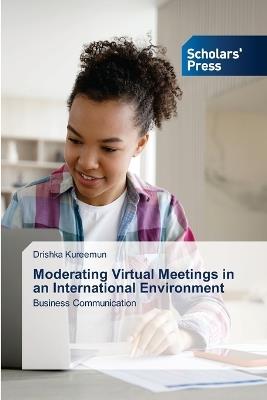 Moderating Virtual Meetings in an International Environment - Drishka Kureemun - cover