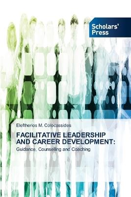Facilitative Leadership and Career Development - Eleftherios M Colocassides - cover