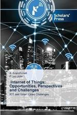 Internet of Things: Opportunities, Perspectives and Challenges