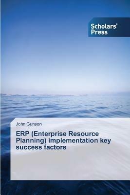 ERP (Enterprise Resource Planning) implementation key success factors - Gunson John - cover