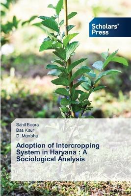Adoption of Intercropping System in Haryana: A Sociological Analysis - Sahil Boora,Bas Kaur,D Manisha - cover