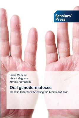 Oral genodermatoses - Shaik Mobeen,Nalluri Meghana,Nimmy Fernandez - cover