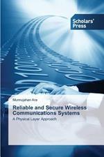 Reliable and Secure Wireless Communications Systems