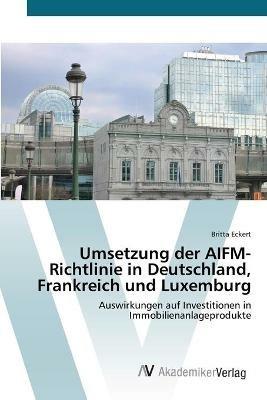 Umsetzung der AIFM-Richtlinie in Deutschland, Frankreich und Luxemburg - Britta Eckert - cover