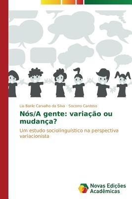 Nos/A gente: variacao ou mudanca? - Barile Carvalho Da Silva Lia,Cardoso Socorro - cover