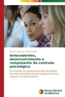 Antecedentes, desenvolvimento e rompimento do contrato psicologico - Antunes Samira,Pardini Daniel - cover