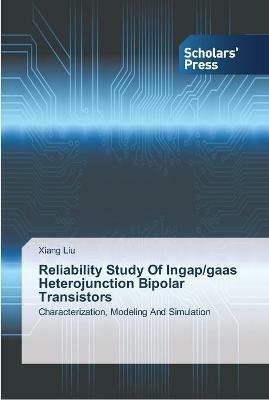 Reliability Study Of Ingap/gaas Heterojunction Bipolar Transistors - Xiang Liu - cover