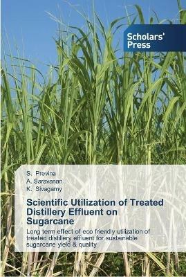 Scientific Utilization of Treated Distillery Effluent on Sugarcane - S Previna,A Saravanan,K Sivagamy - cover
