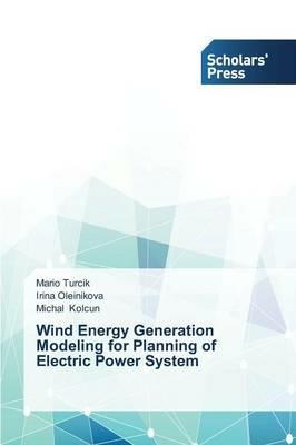 Wind Energy Generation Modeling for Planning of Electric Power System - Turcik Mario,Oleinikova Irina,Kolcun Michal - cover
