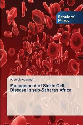Management of Sickle Cell Disease in sub-Saharan Africa - Adewoyin Ademola - cover