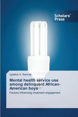 Mental Health Service Use Among Delinquent African-American Boys - Samuel Ignatius a - cover