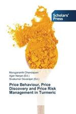 Price Behaviour, Price Discovery and Price Risk Management in Turmeric