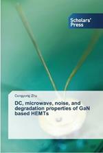 DC, microwave, noise, and degradation properties of GaN based HEMTs