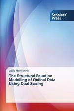 The Structural Equation Modelling of Ordinal Data Using Dual Scaling