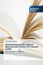 Haematological And Blood Biochemical Profile Of Frieswal Cattle