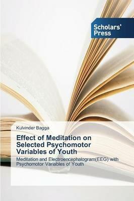 Effect of Meditation on Selected Psychomotor Variables of Youth - Kulvinder Bagga - cover
