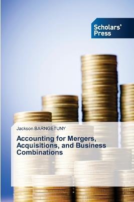 Accounting for Mergers, Acquisitions, and Business Combinations - Jackson Barngetuny - cover