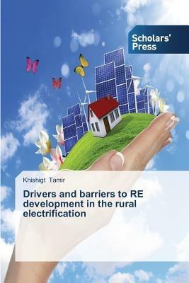 Drivers and Barriers to Re Development in the Rural Electrification - Tamir Khishigt - cover