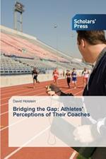 Bridging the Gap: Athletes' Perceptions of Their Coaches