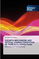 GROWTH MECHANISM AND OPTICAL CHARACTERIZATION OF PURE & Cu DOPED SnSe