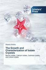 The Growth and Characterization of Iodate Crystals