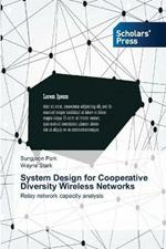 System Design for Cooperative Diversity Wireless Networks