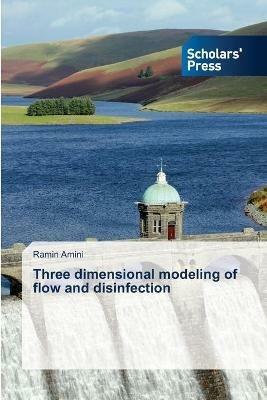 Three dimensional modeling of flow and disinfection - Ramin Amini - cover