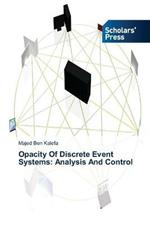 Opacity Of Discrete Event Systems: Analysis And Control