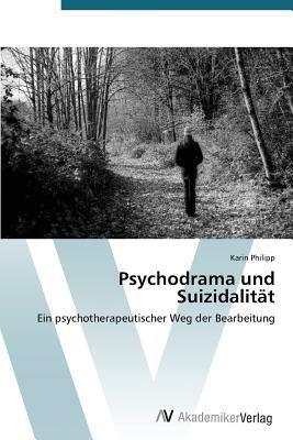 Psychodrama und Suizidalitat - Philipp Karin - cover