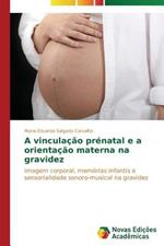 A vinculacao prenatal e a orientacao materna na gravidez