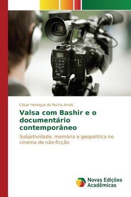 Valsa com Bashir e o documentario contemporaneo - Da Rocha Arrais Cesar Henrique - cover